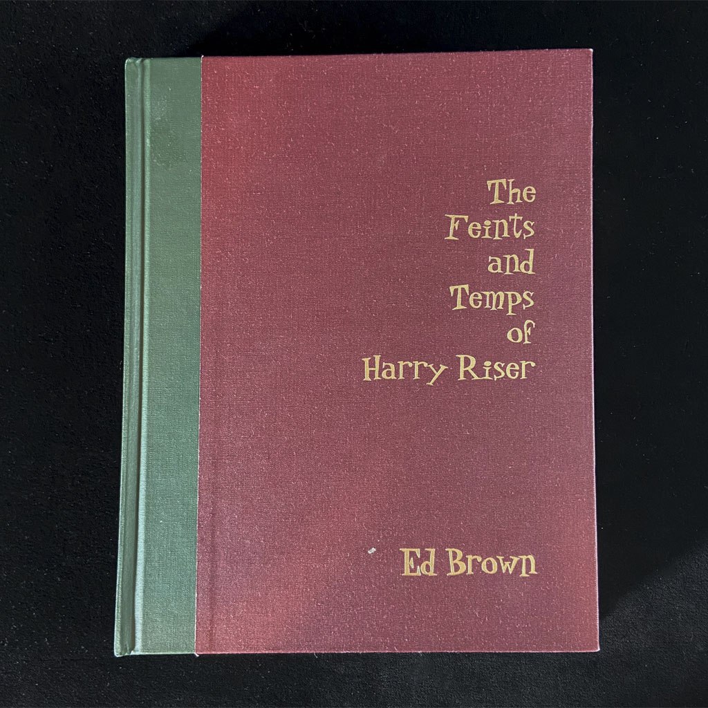THE FEINTS AND TEMPS OF HARRY RISER