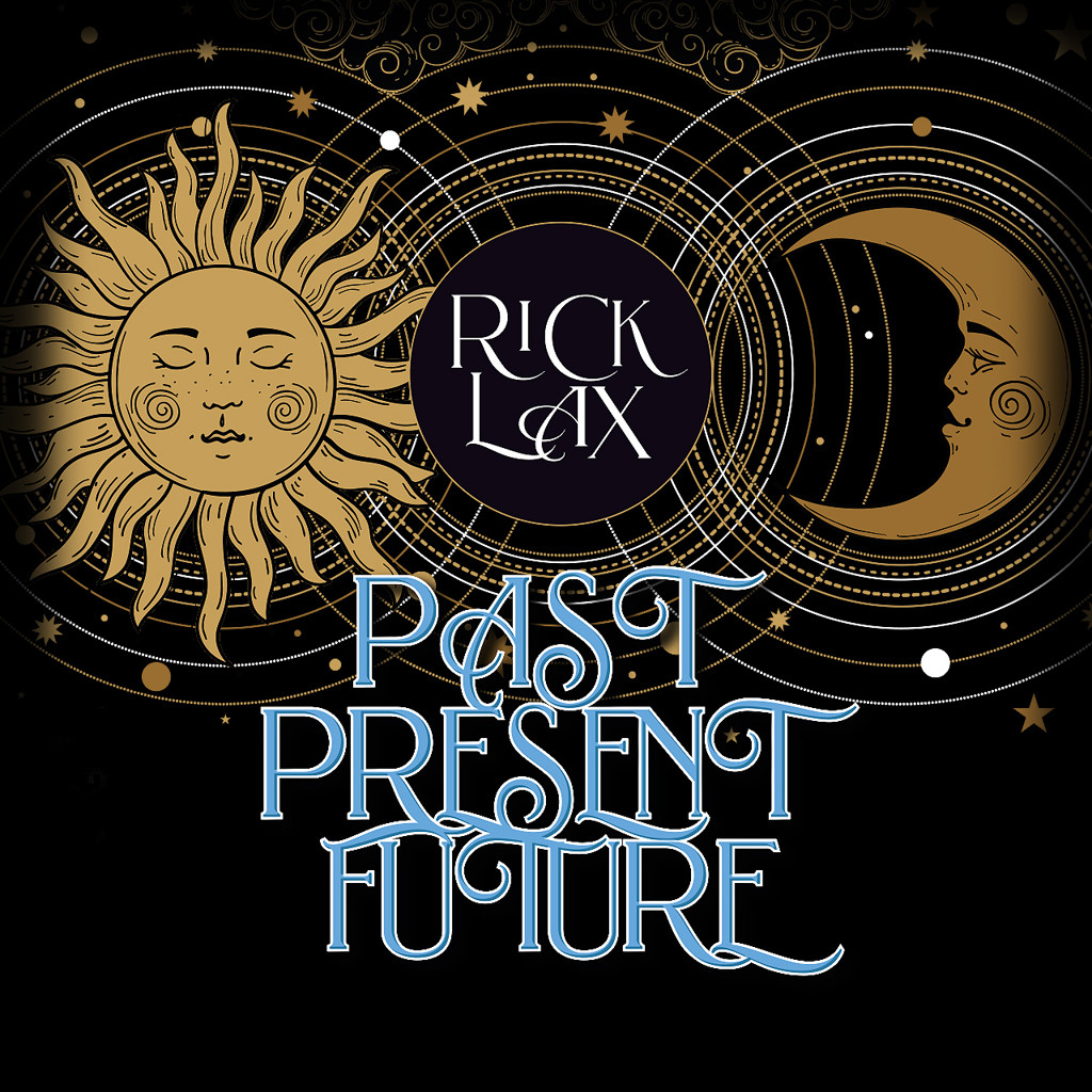 PAST PRESENT FUTURE - Rick Lax