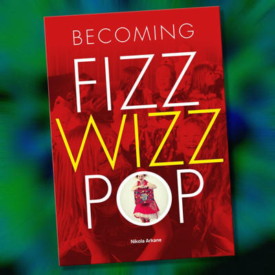BECOMING FIZZ WIZZ POP - Nikola Arkane