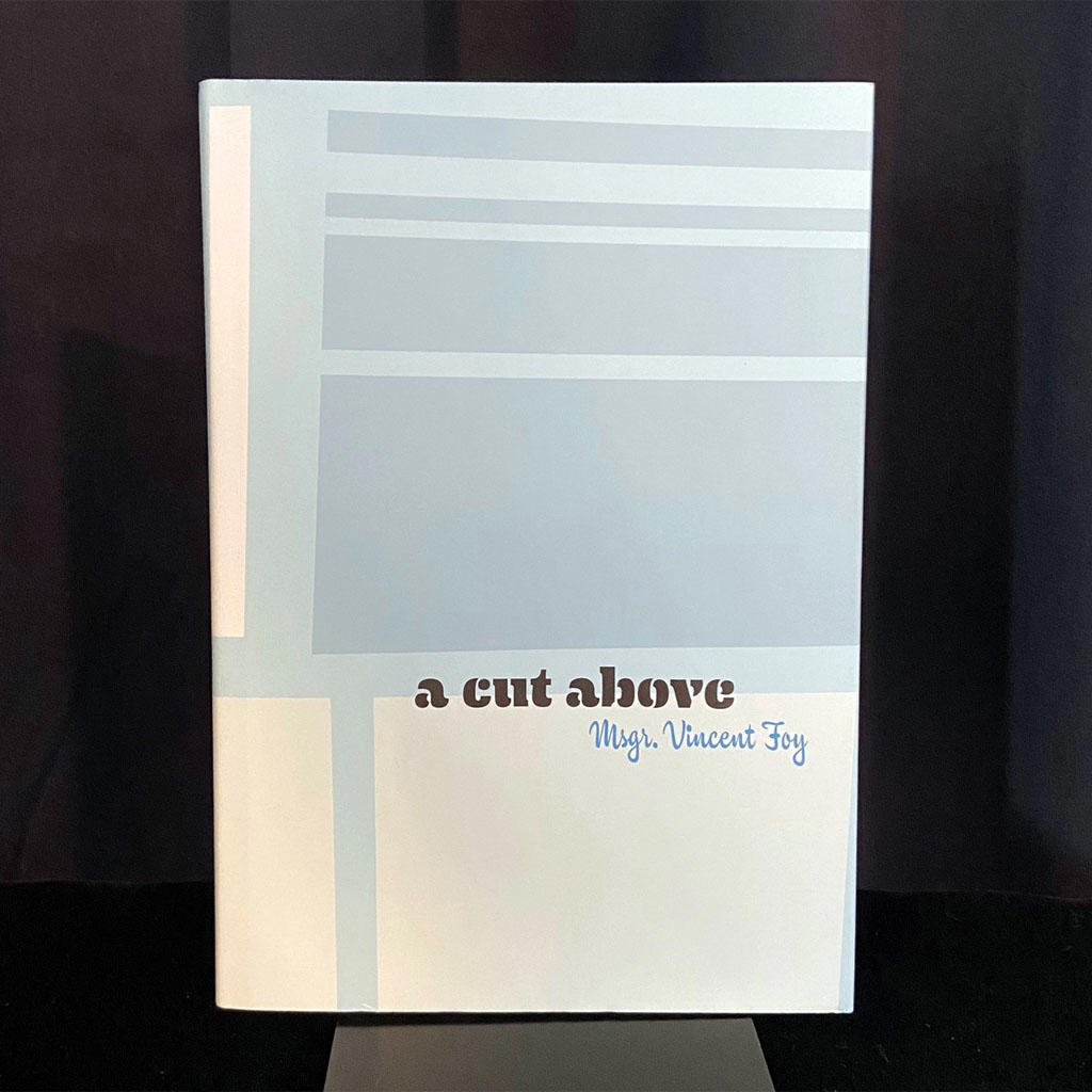 A CUT ABOVE - Msgr. Vincent Foy