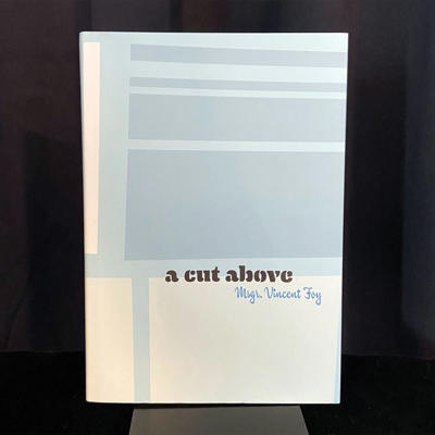 A CUT ABOVE - Msgr. Vincent Foy