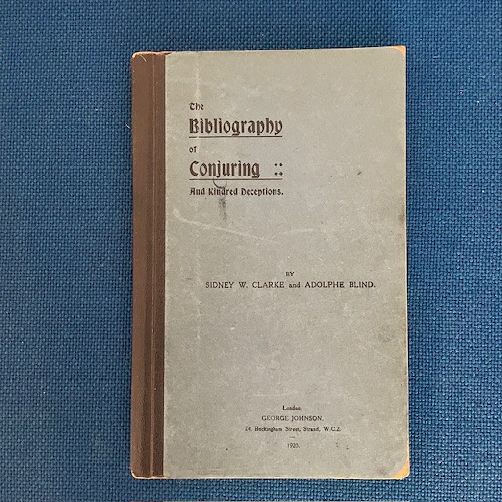 THE BIBLIOGRAPHY OF CONJURING - Sidney W. Clark and Adolphe Blind