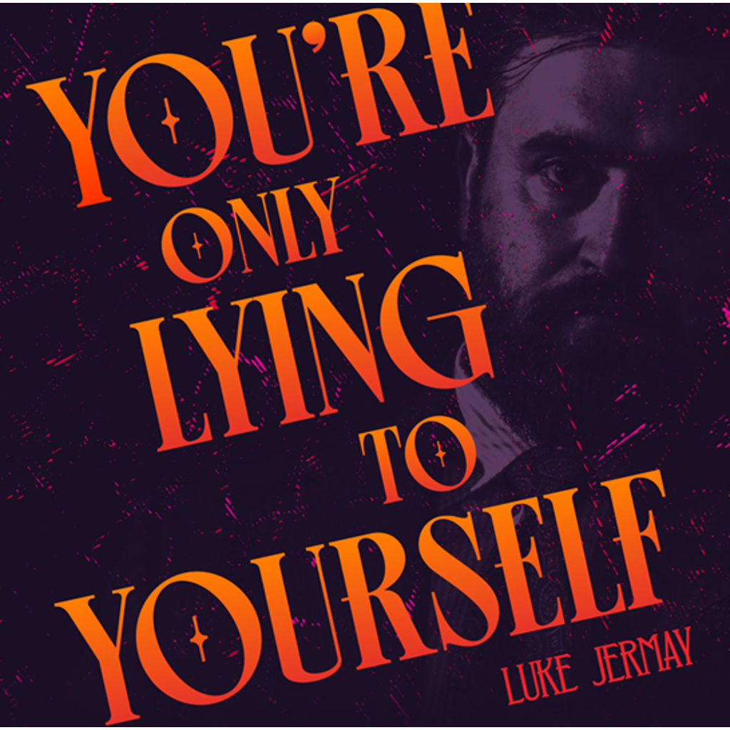 YOU'RE ONLY LYING TO YOURSELF - Luke Jermay