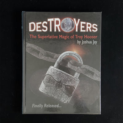 DESTROYERS - The superlative magic of Troy Hooser