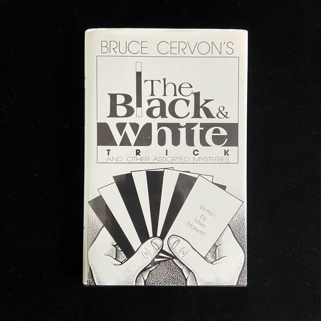 THE BLACK & WHITE TRICK AND OTHER ASSORTED MYSTERIES - Mike Maxwell