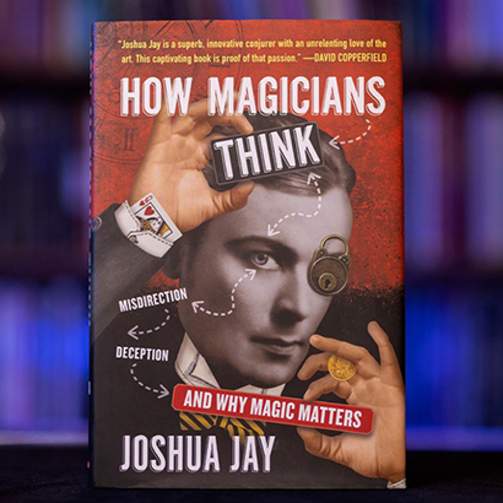 HOW MAGICIANS THINK - Joshua Jay