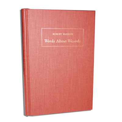 WORDS ABOUT WIZARDS - Robert Parrish