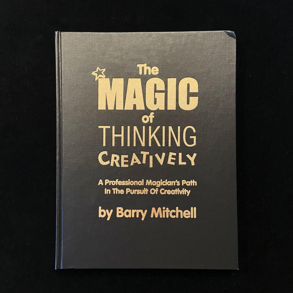 THE MAGIC OF THINKING CREATIVELY - Barry Mitchell
