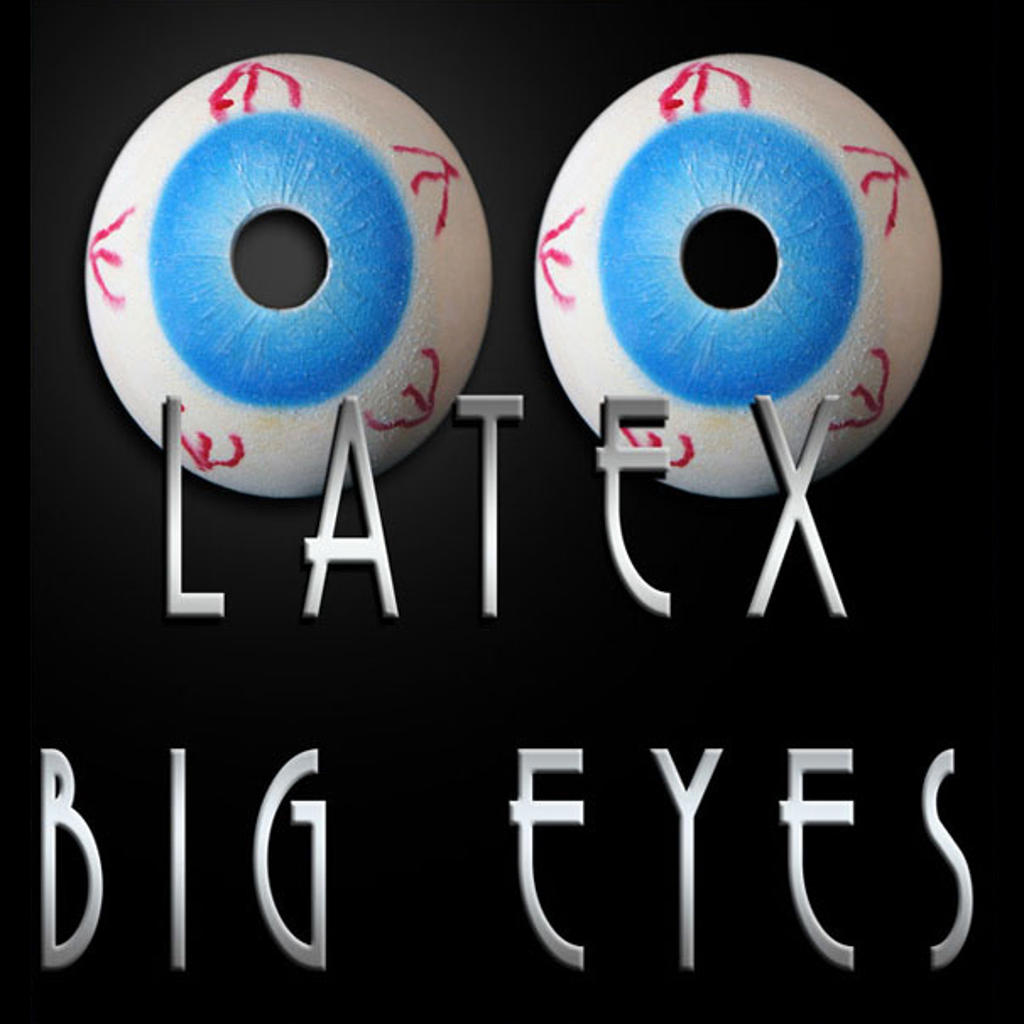 LATEX BIG EYES