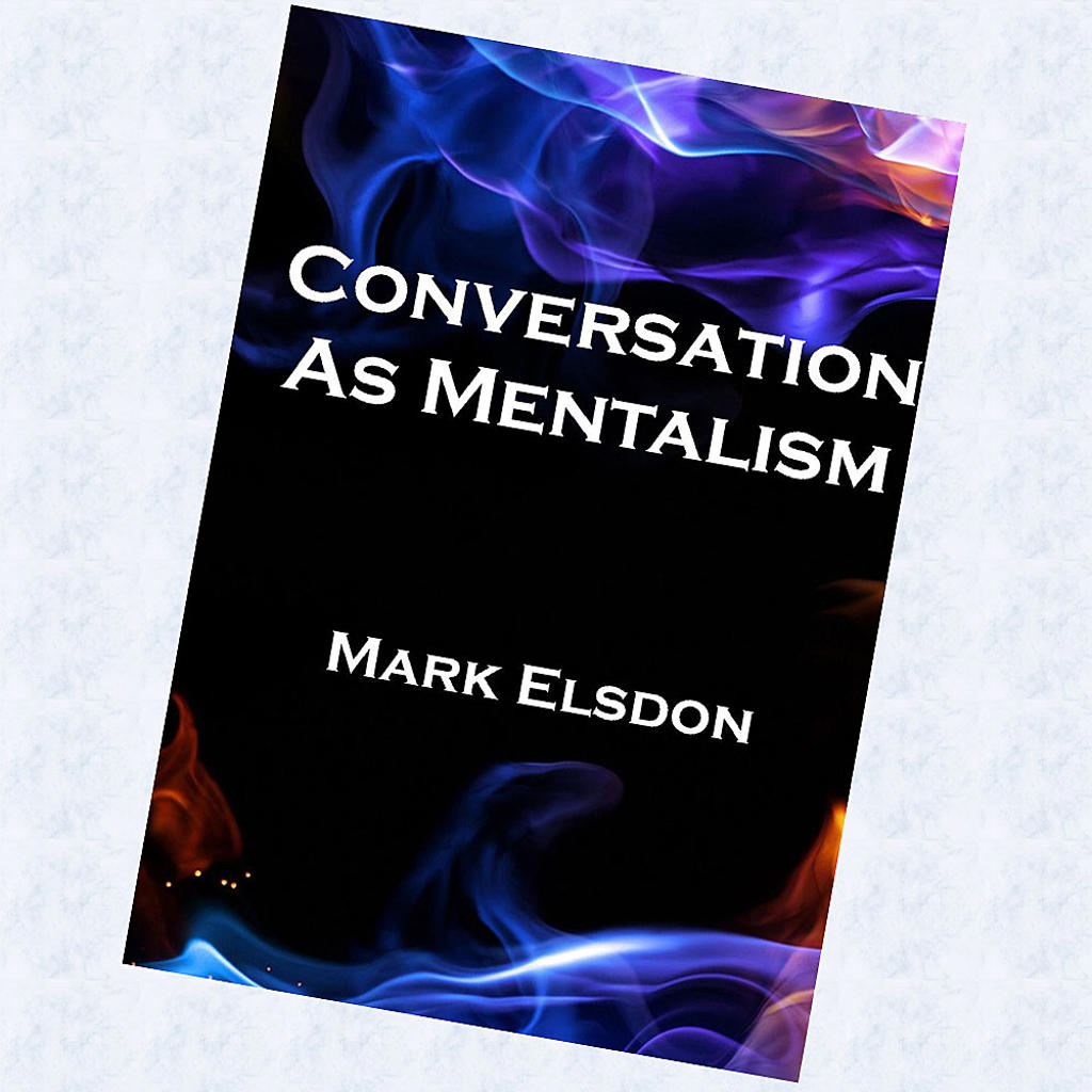 CONVERSATION AS MENTALISM 1 - Mark Elsdon