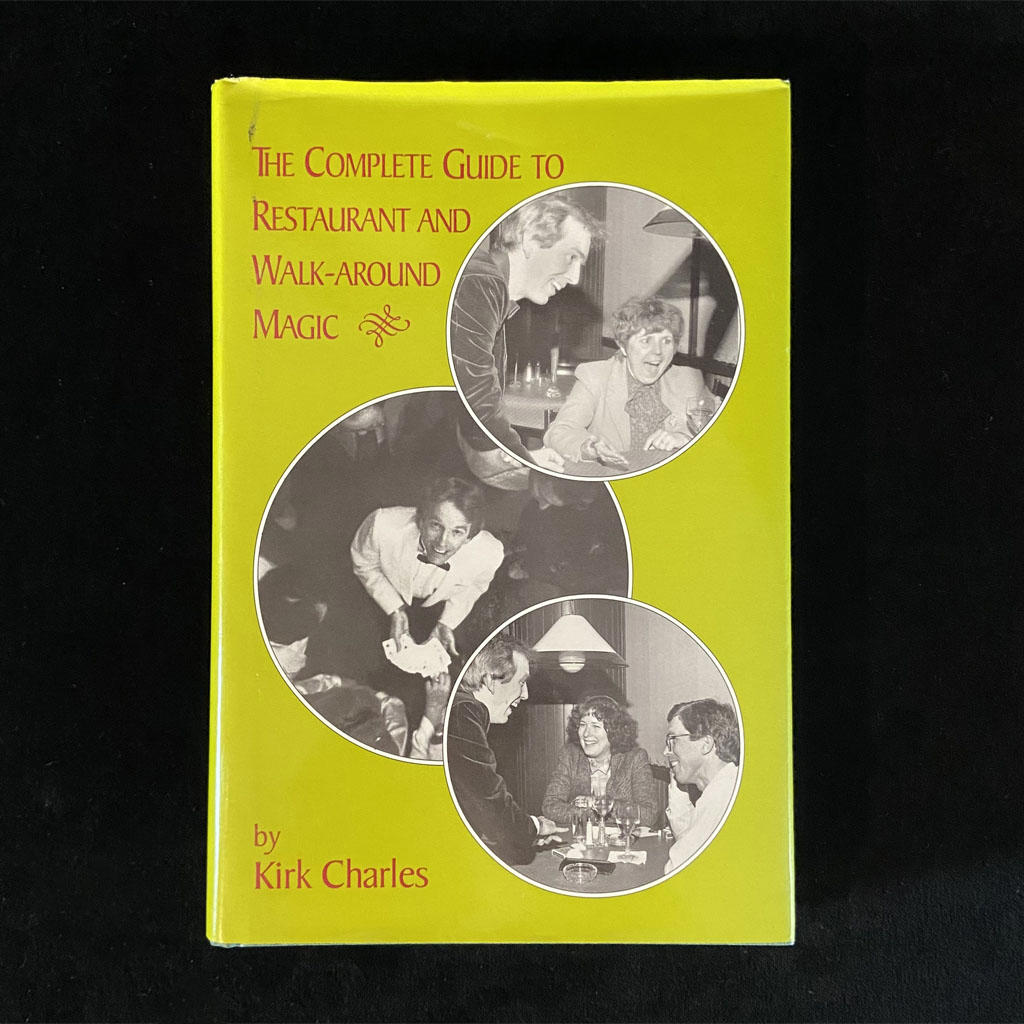 THE COMPLETE GUIDE TO RESTURANT AND WALK-AROUND MAGIC -  Kirk Charles