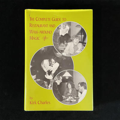 THE COMPLETE GUIDE TO RESTURANT AND WALK-AROUND MAGIC -  Kirk Charles