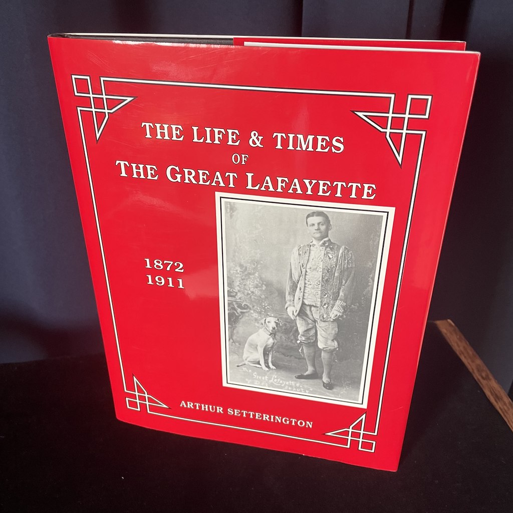 THE LIFE & TIMES THE GREAT LAFAYETTE - Arthur Setterington
