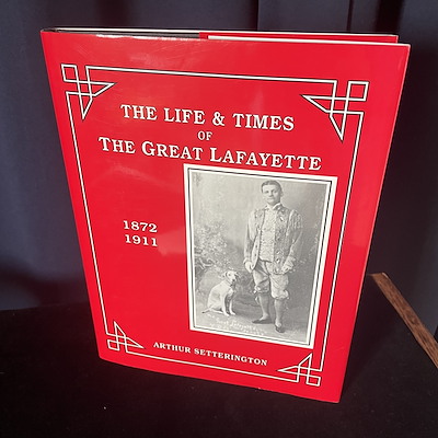 THE LIFE & TIMES THE GREAT LAFAYETTE - Arthur Setterington