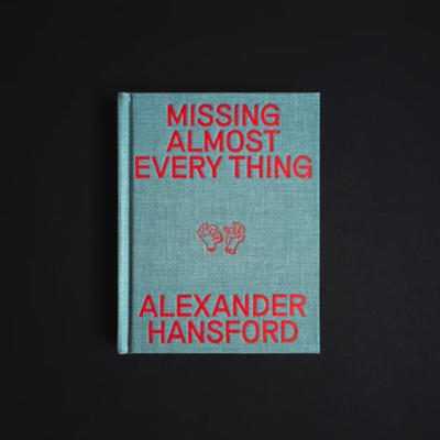 MISSING ALMOST EVERY THING - Alex Hansford