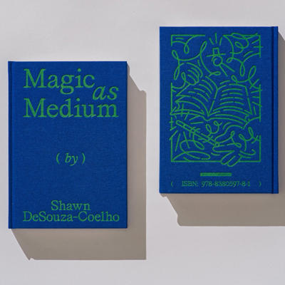 MAGIC AS MEDIUM - Shawn DeSouza-Coelho